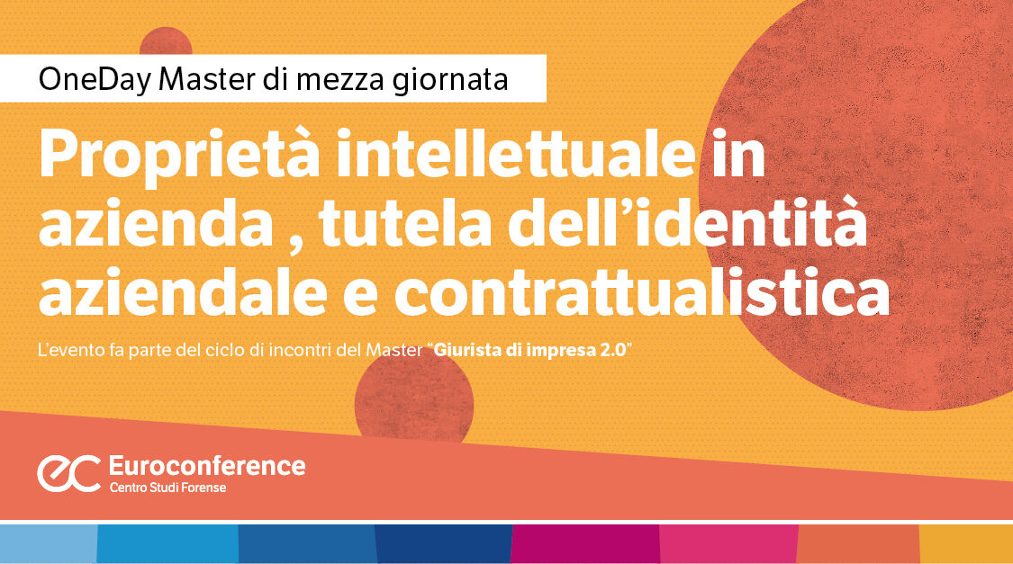 Immagine Proprietà intellettuale in azienda , tutela dell'identità aziendale e contrattualistica | Euroconference
